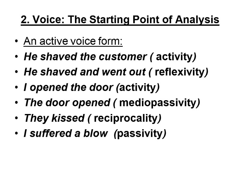 2. Voice: The Starting Point of Analysis An active voice form: He shaved the